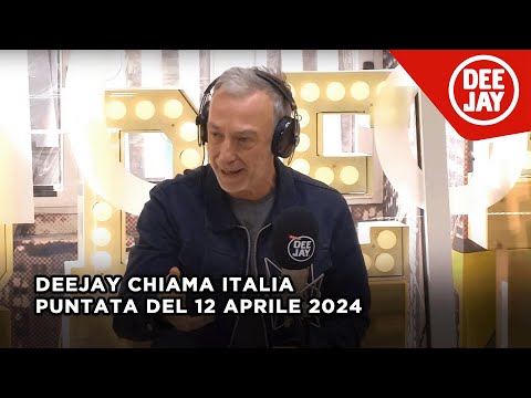 Deejay Chiama Italia – Puntata del 12 aprile 2024