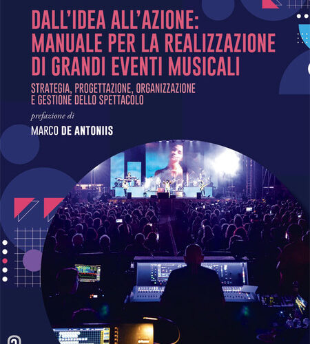“Dall’idea all’azione”: esce il manuale di Morgan Fascioli per la realizzazione e la gestione di grandi eventi musicali